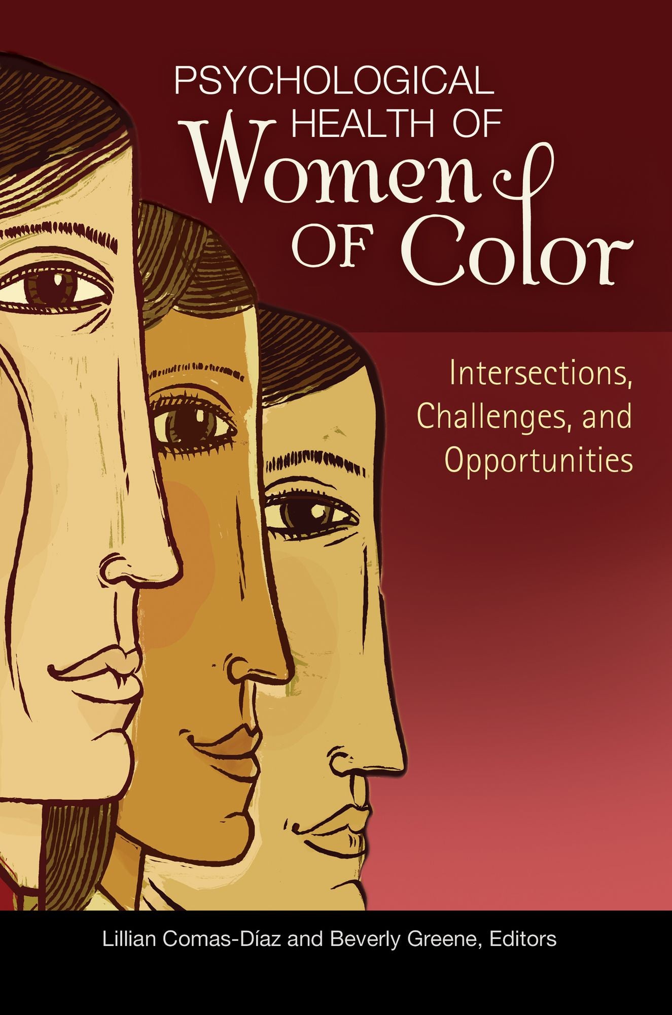 Psychological Health of Women of Color: Intersections, Challenges, and Opportunities: Intersections, Challenges, and Opportunities