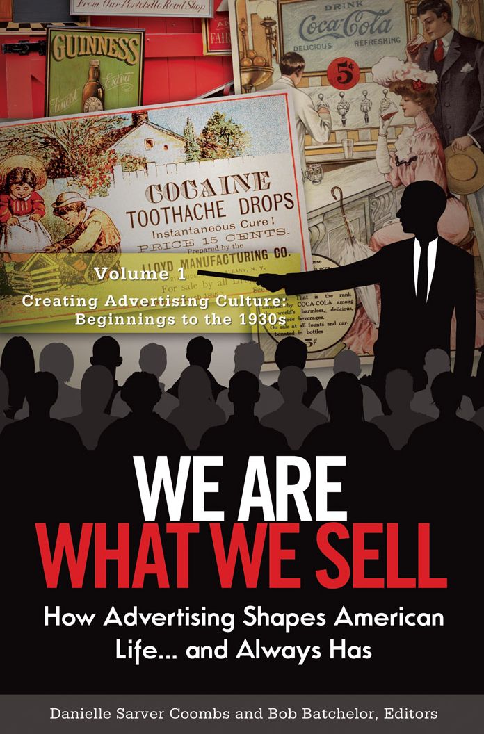 We Are What We Sell: How Advertising Shapes American Life. . . And Always Has [3 volumes]: How Advertising Shapes American Life. . . and Always Has