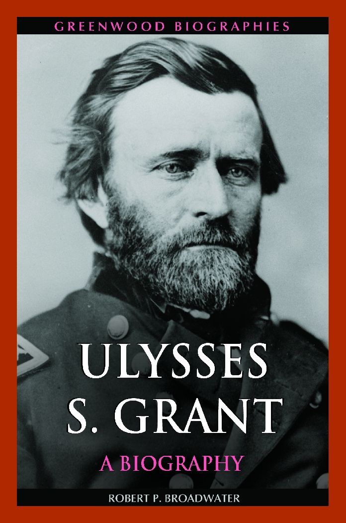 Ulysses S. Grant: A Biography: A Biography