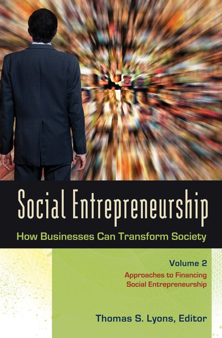 Social Entrepreneurship: How Businesses Can Transform Society [3 volumes]: How Businesses Can Transform Society
