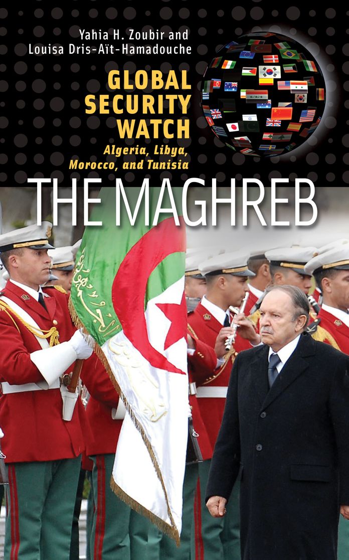 Global Security Watch - The Maghreb: Algeria, Libya, Morocco, and Tunisia