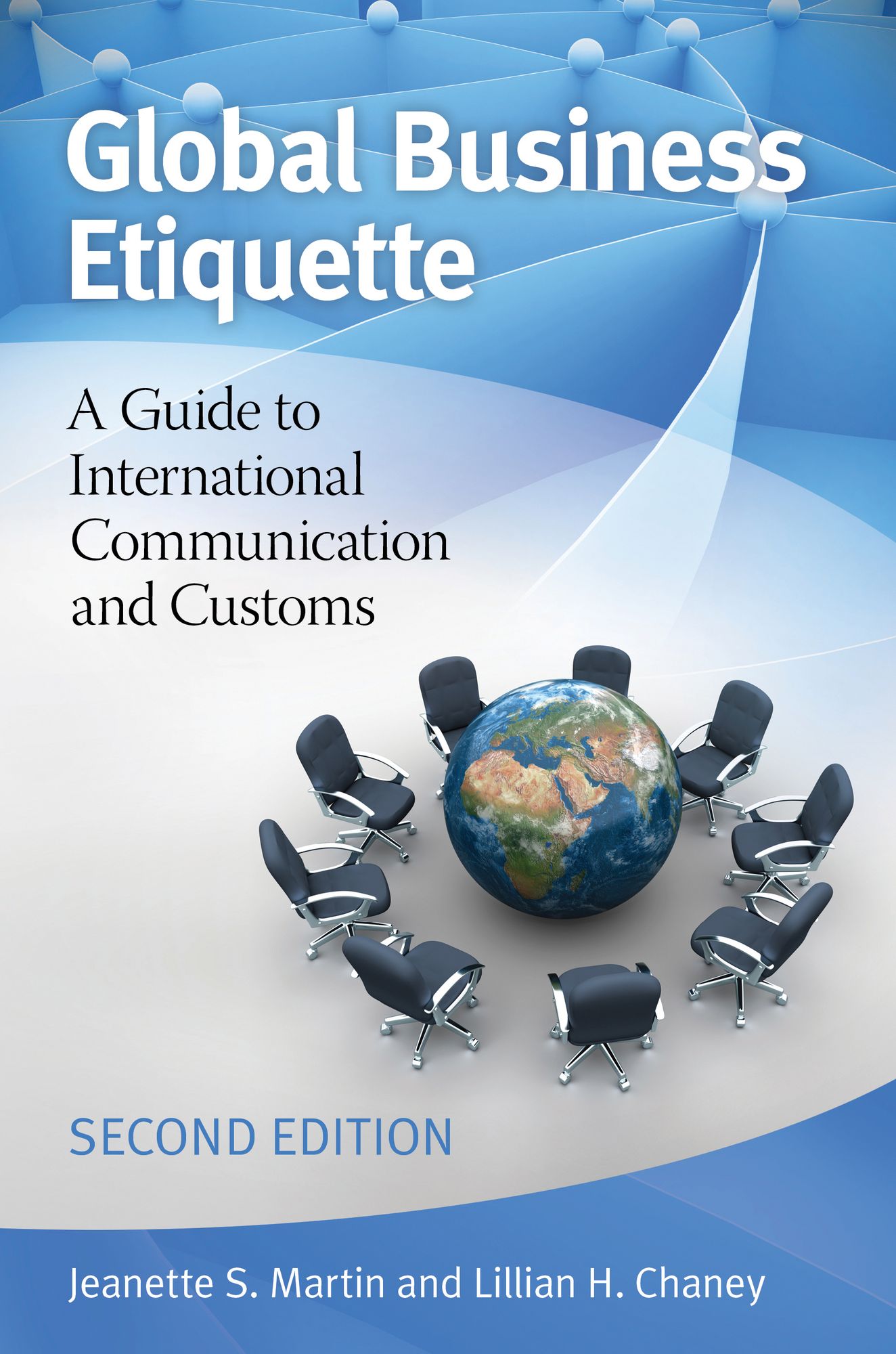 Global Business Etiquette: A Guide to International Communication and Customs, 2nd Edition: A Guide to International Communication and Customs