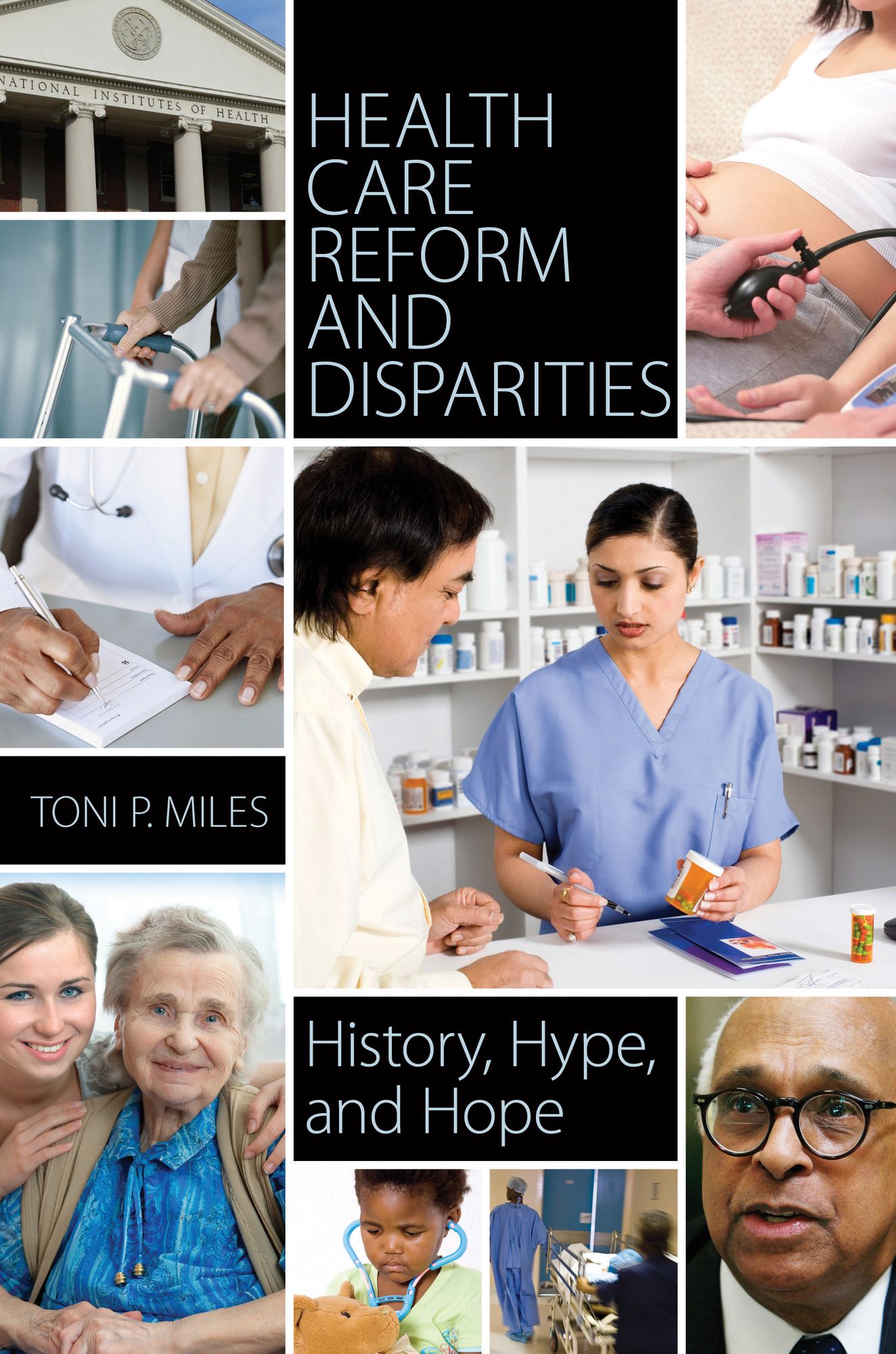 Health Care Reform and Disparities: History, Hype, and Hope: History, Hype, and Hope