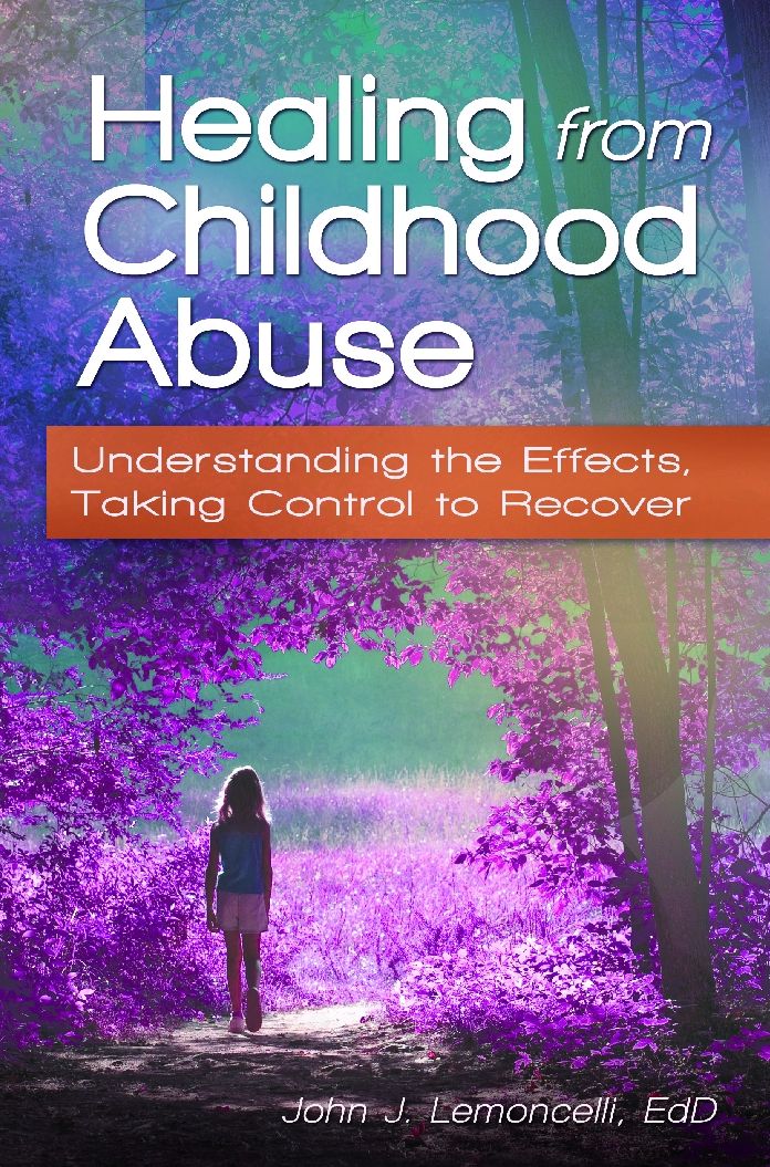 Healing from Childhood Abuse: Understanding the Effects, Taking Control to Recover: Understanding the Effects, Taking Control to Recover