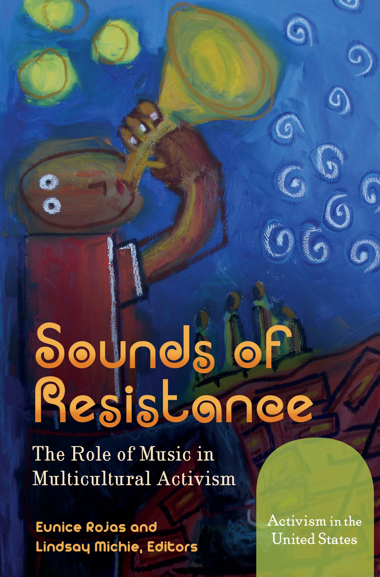 Sounds of Resistance: The Role of Music in Multicultural Activism [2 volumes]: The Role of Music in Multicultural Activism