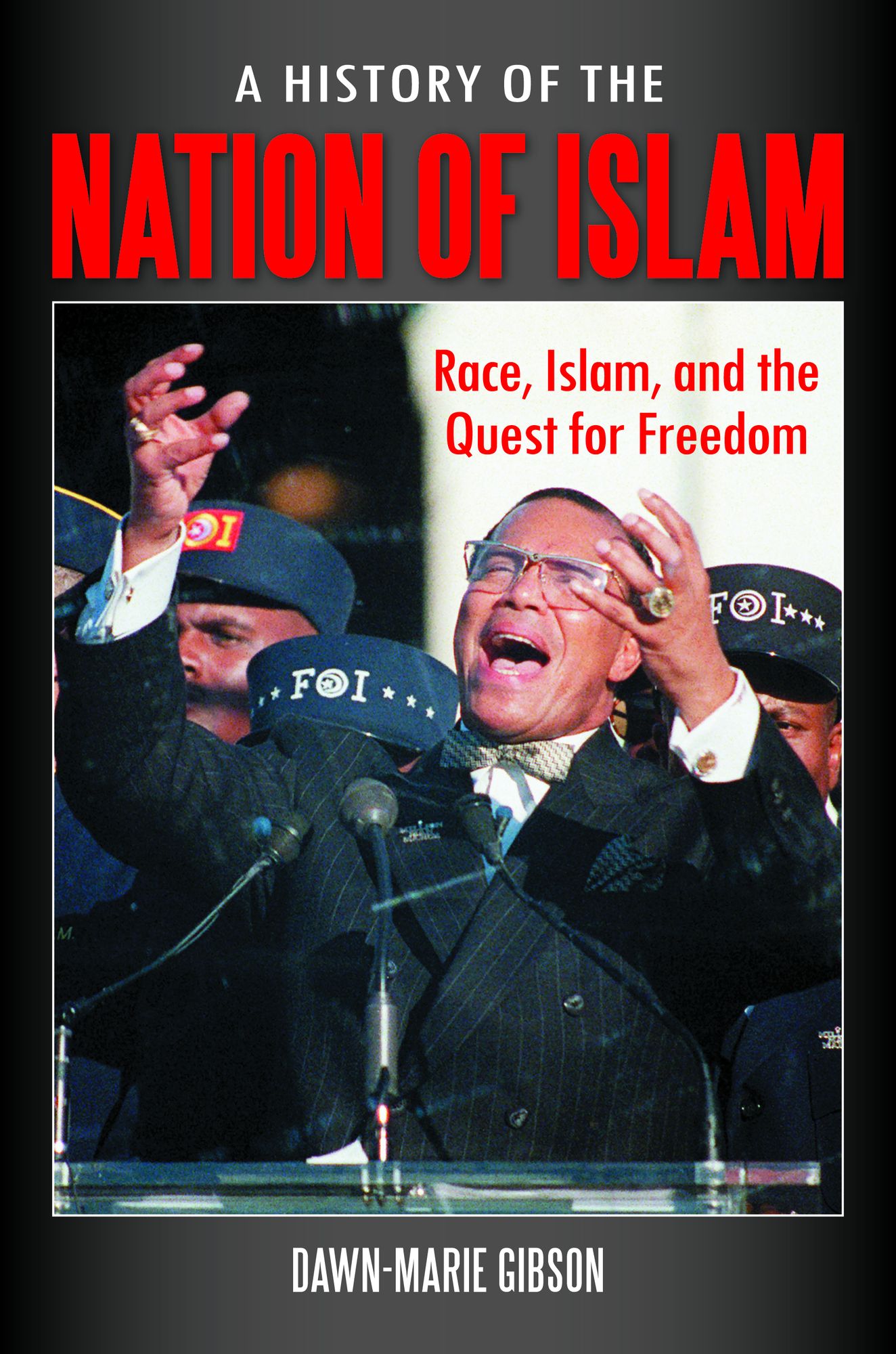 A History of the Nation of Islam: Race, Islam, and the Quest for Freedom: Race, Islam, and the Quest for Freedom