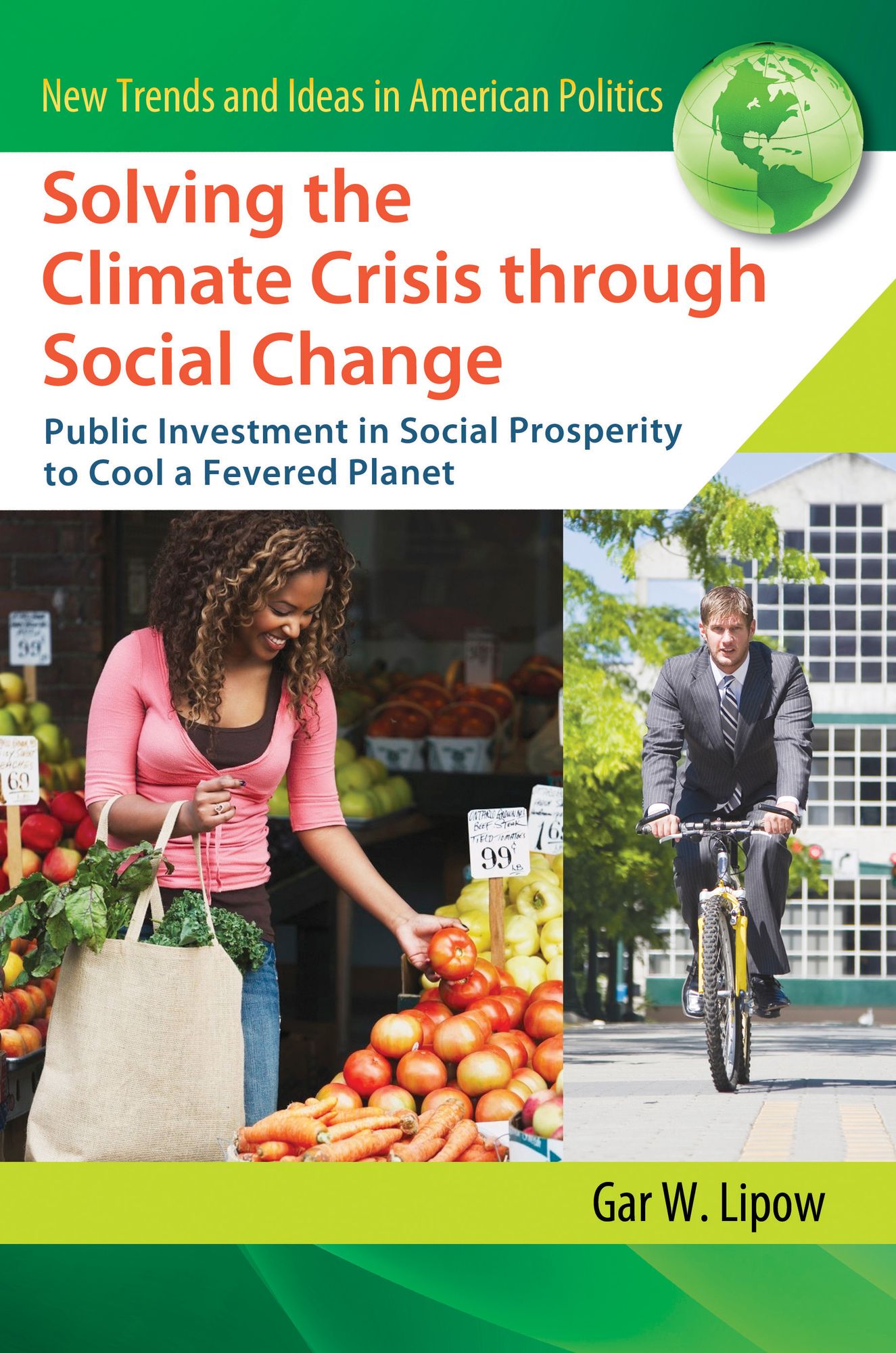 Solving the Climate Crisis through Social Change: Public Investment in Social Prosperity to Cool a Fevered Planet: Public Investment in Social Prosperity to Cool a Fevered Planet