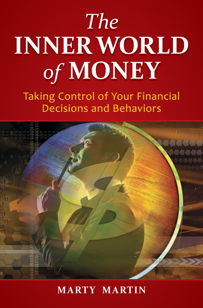 The Inner World of Money: Taking Control of Your Financial Decisions and Behaviors: Taking Control of Your Financial Decisions and Behaviors