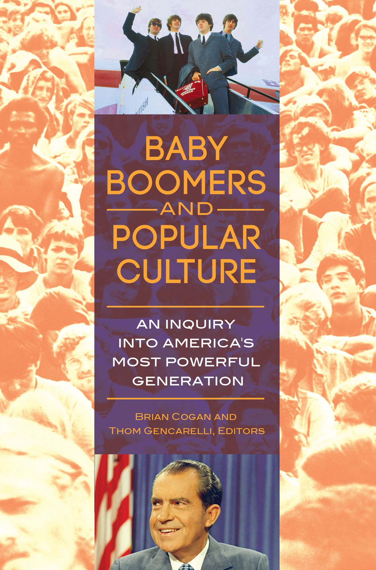 Baby Boomers and Popular Culture: An Inquiry into America's Most Powerful Generation: An Inquiry into America's Most Powerful Generation