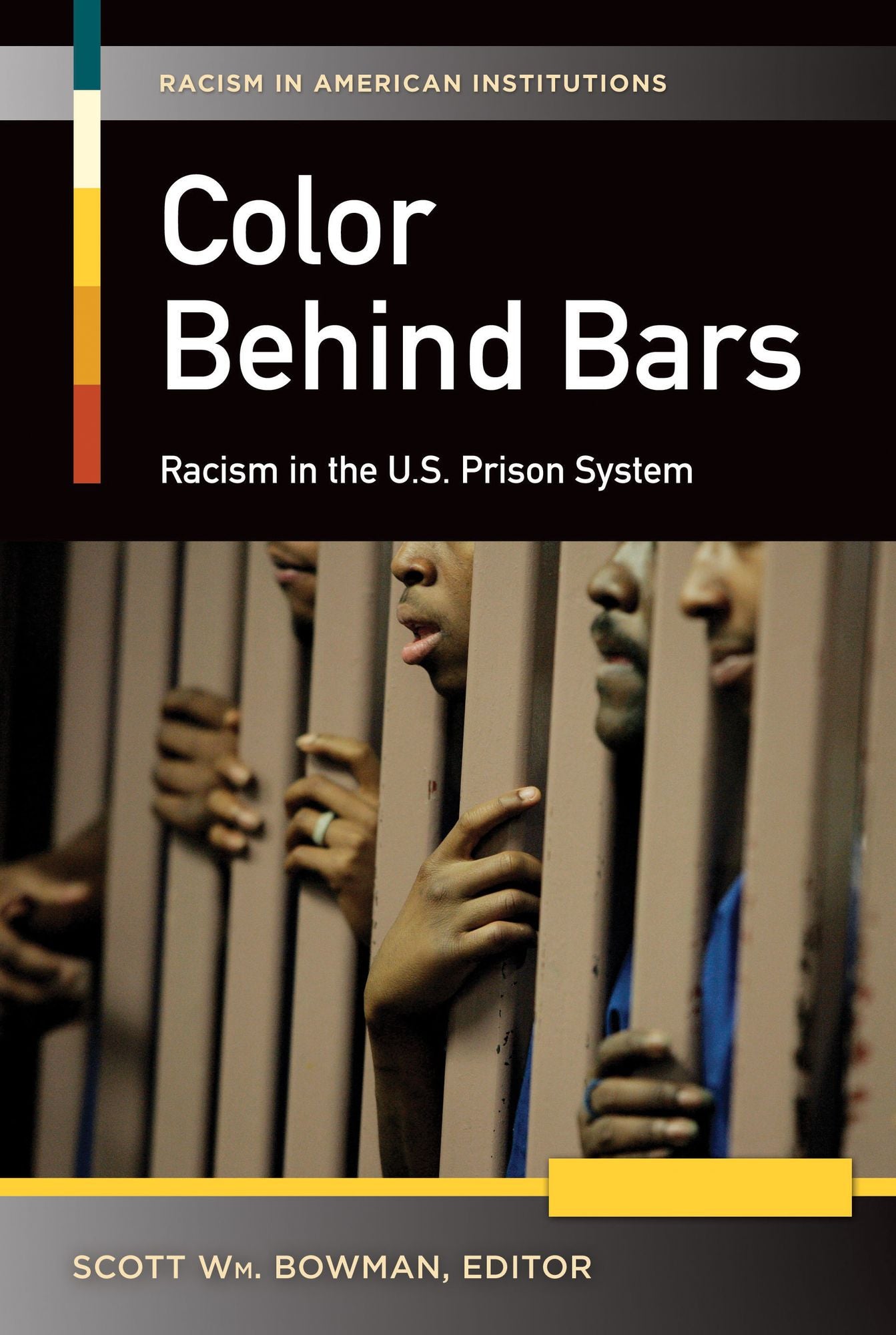 Color Behind Bars: Racism in the U.S. Prison System [2 volumes]: Racism in the U.S. Prison System