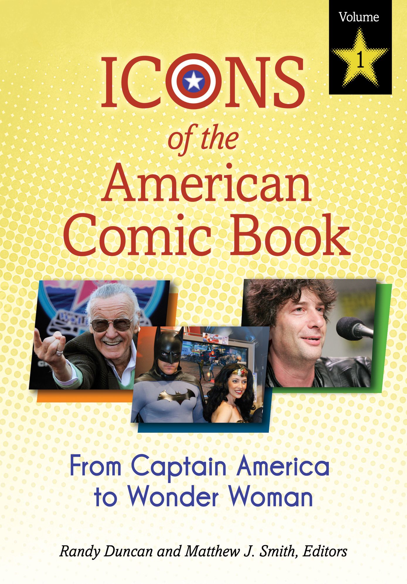 Icons of the American Comic Book: From Captain America to Wonder Woman [2 volumes]: From Captain America to Wonder Woman