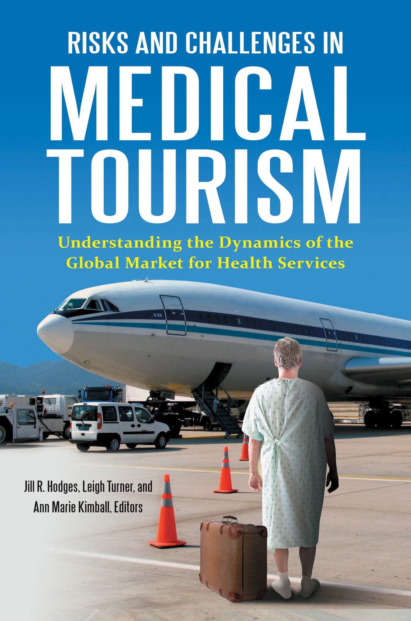 Risks and Challenges in Medical Tourism: Understanding the Global Market for Health Services: Understanding the Global Market for Health Services
