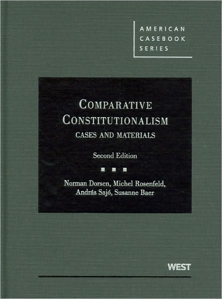 Dorsen, Rosenfeld, Sajo and Baer's Comparative Constitutionalism: Cases and Materials, 2d