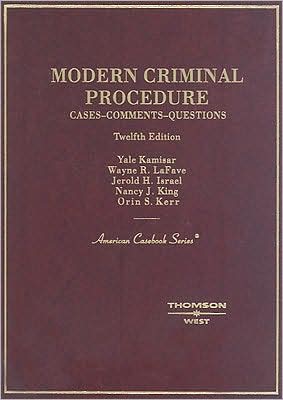 Kamisar, LaFave, Israel and King's Modern Criminal Procedure: Cases, Comments and Questions, 12th