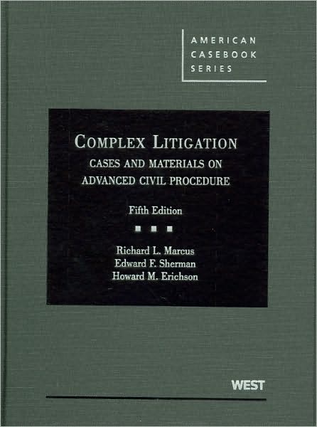Marcus, Sherman and Erichson's Complex Litigation, Cases and Materials on Advanced Civil Procedure, 5th