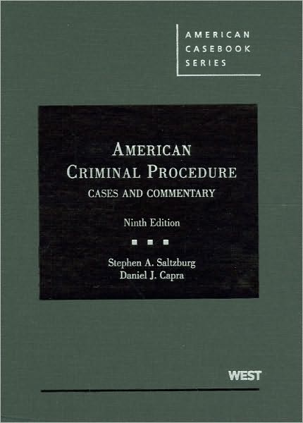 Saltzburg and Capra's American Criminal Procedure: Cases and Commentary, 9th