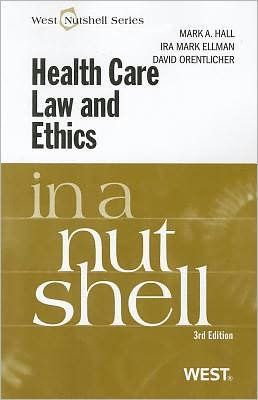 Health Care Law and Ethics in a Nutshell, 3d