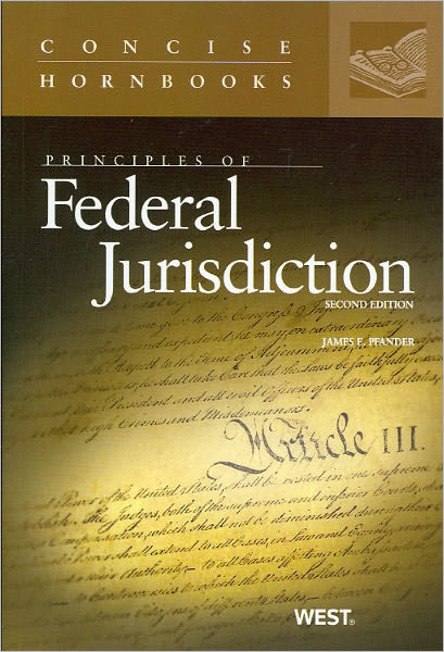 Pfander's Principles of Federal Jurisdiction, 2d (Concise Hornbook Series)