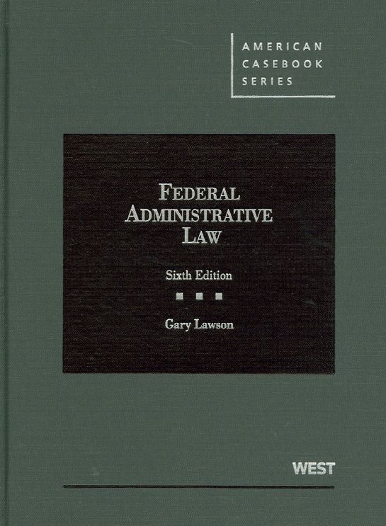 Federal Administrative Law, 6th