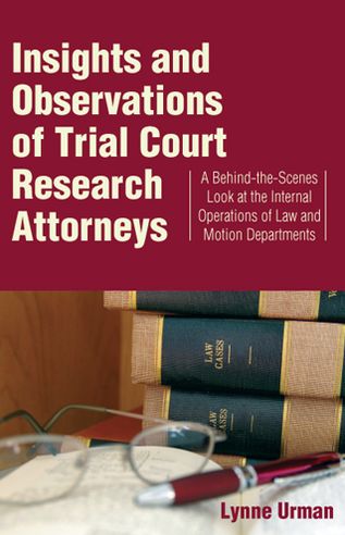 Insights and Observations of Trial Court Research Attorneys: A Behind-The-Scenes Look at the Internal Operations of Law and Motion Departments