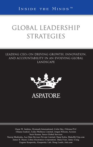 Global Leadership Strategies: Leading Ceos on Driving Growth, Innovation, and Accountability in an Evolving Global Landscape (Inside the Minds)