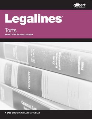 Legalines on Torts, Keyed to Prosser, 12th