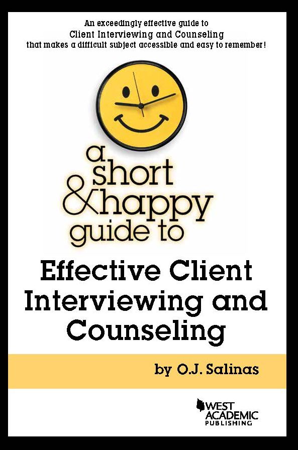 A Short and Happy Guide to Effective Client Interviewing and Counseling