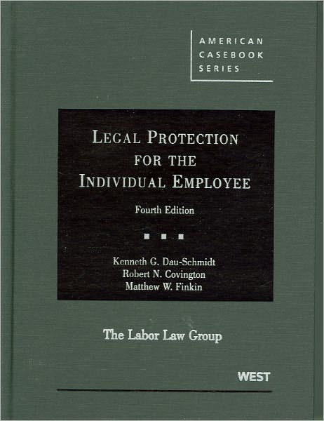 Dau-Schmidt, Covington and Finkin's Legal Protection for the Individual Employee, 4th