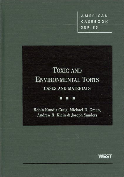 Craig, Green, Klein and Sanders' Toxic and Environmental Torts: Cases and Materials