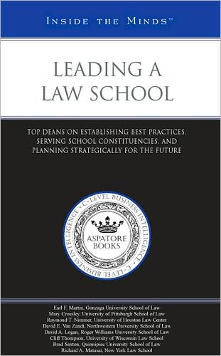 Leading a Law School: Top Deans on Establishing Best Practices, Serving School Constituencies, and Planning Strategically for the Future
