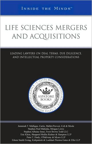 Life Sciences Mergers and Acquisitions: Leading Lawyers on Deal Terms, Due Diligence, and Intellectual Property Considerations