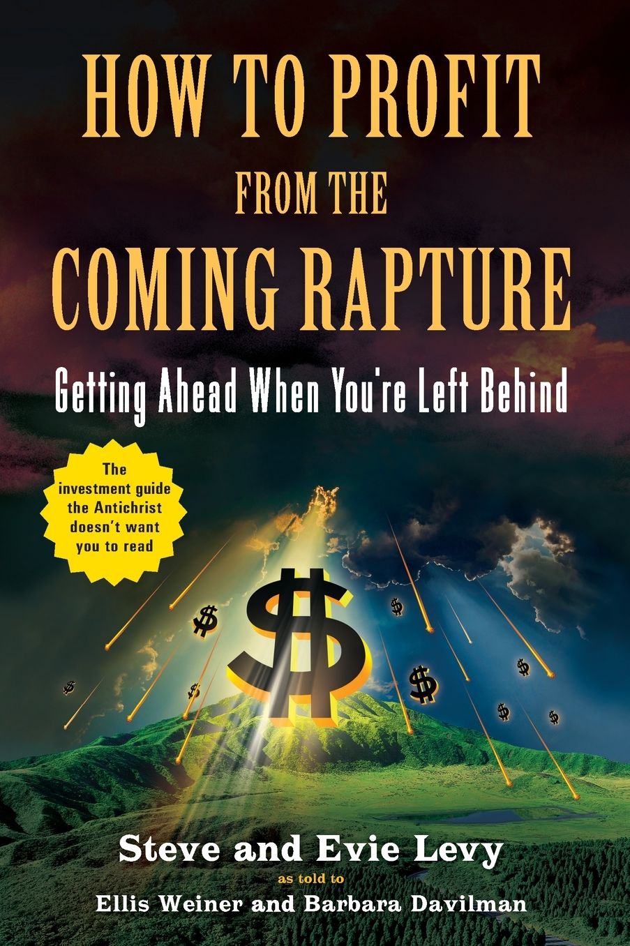 How to Profit from the Coming Rapture: Getting Ahead When You're Left Behind