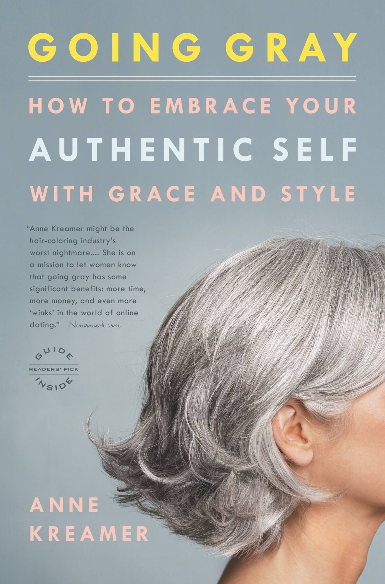 Going Gray: What I Learned about Beauty, Sex, Work, Motherhood, Authenticity, and Everything Else That Really Matters