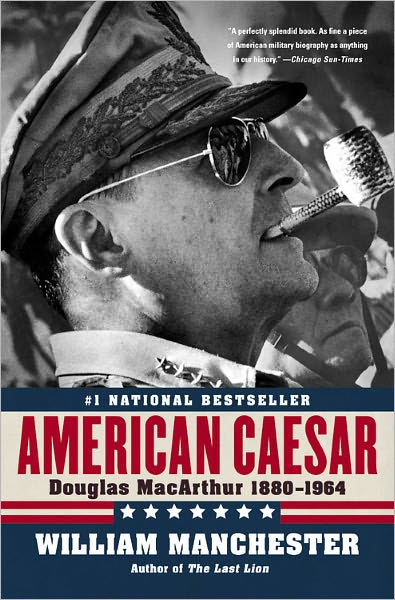 American Caesar: Douglas MacArthur 1880-1964