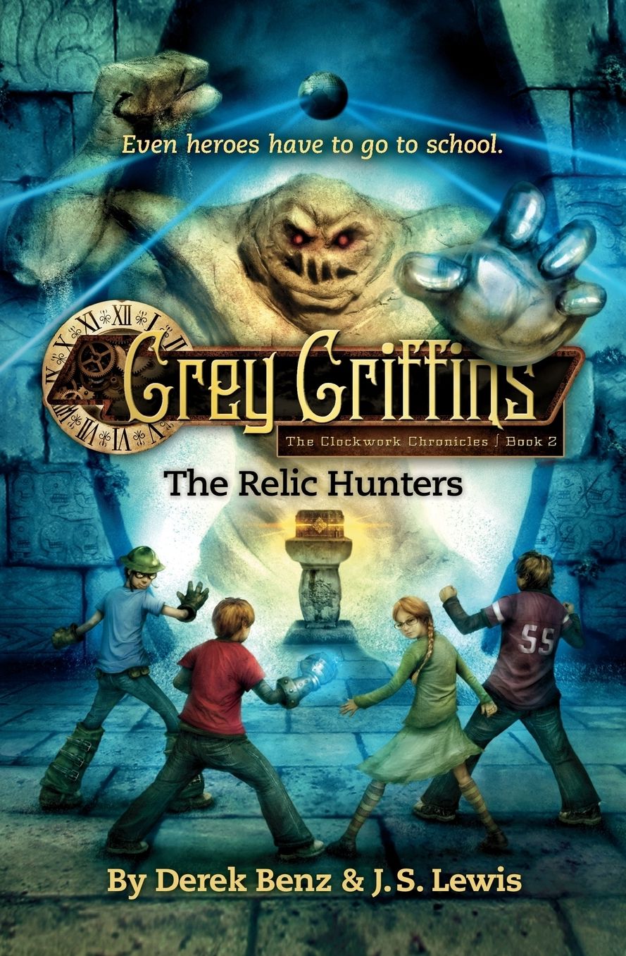 The Relic Hunters (Grey Griffins: The Clockwork Chronicles Series #2)