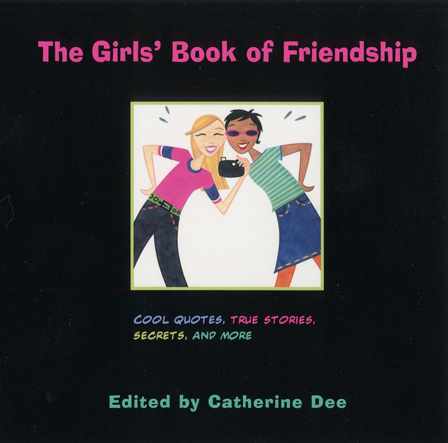Girls' Book of Friendship: Cool Quotes, True Stories, Secrets and More