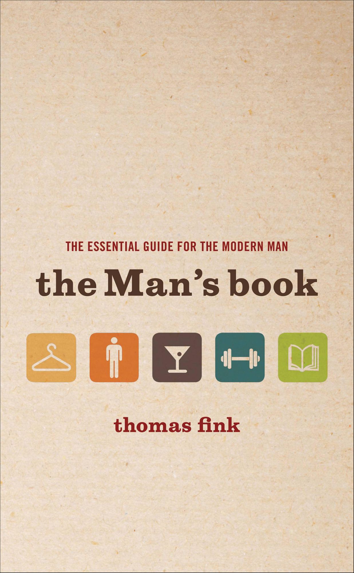 The Man's Book: The Essential Guide for the Modern Man