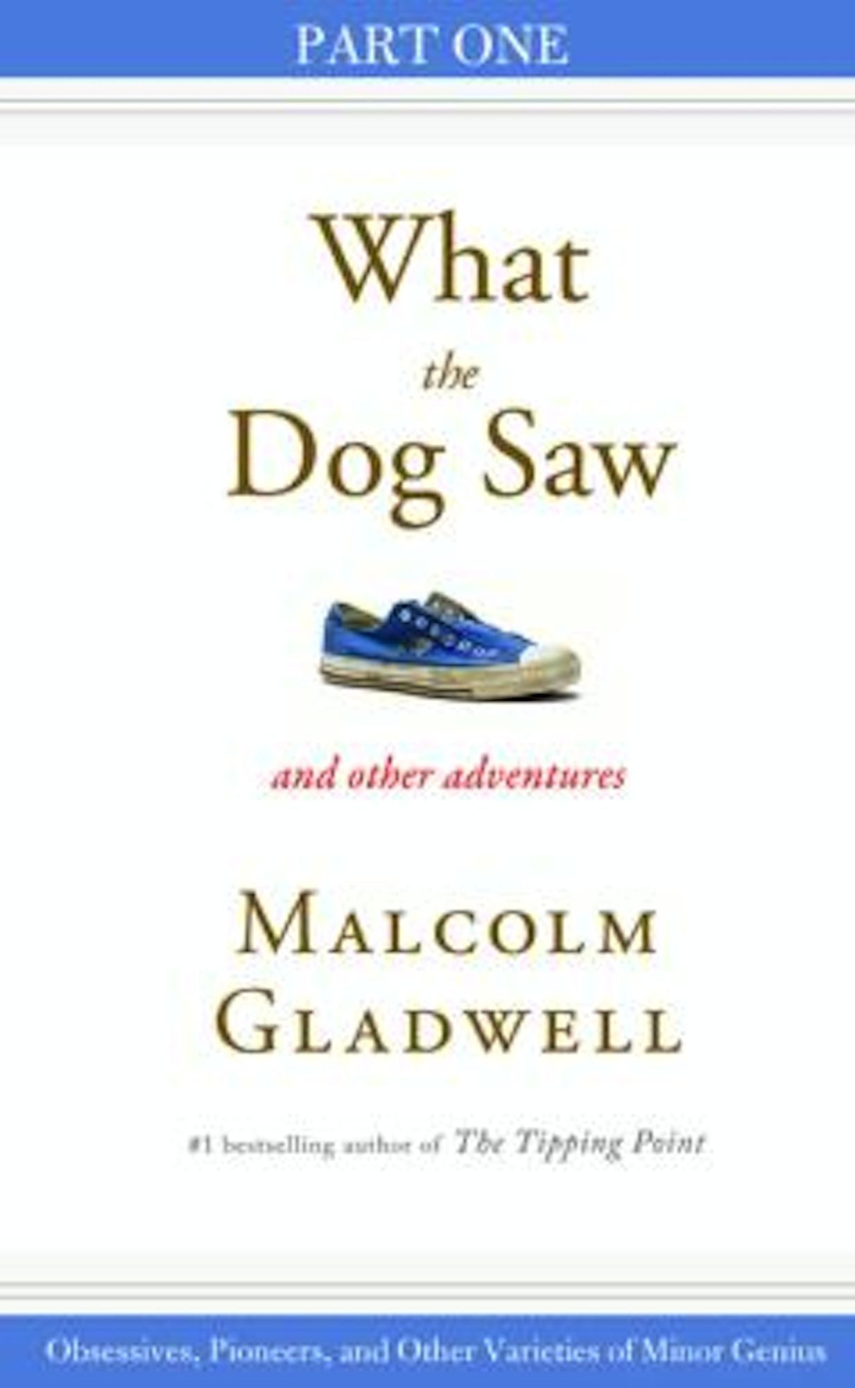 Obsessives, Pioneers, and Other Varieties of Minor Genius: Part One from What the Dog Saw
