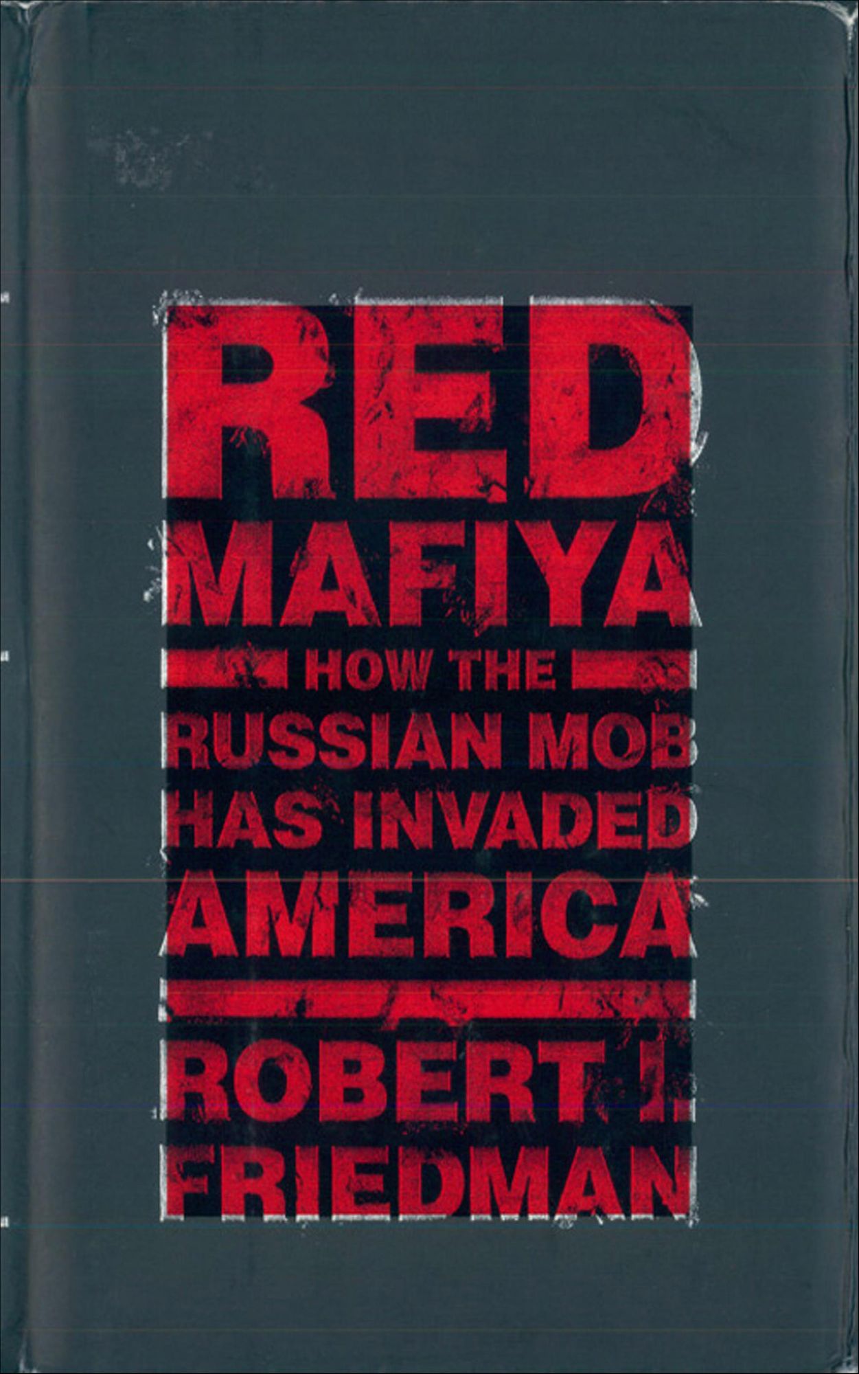 Red Mafiya: How the Russian Mob Has Invaded America