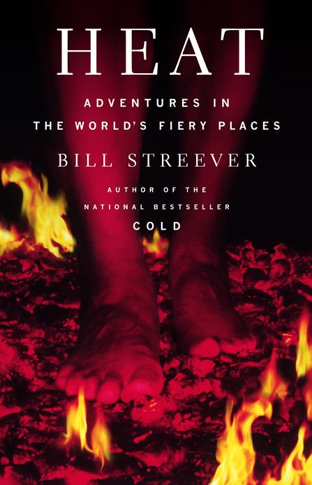 Heat: Adventures in the World's Fiery Places