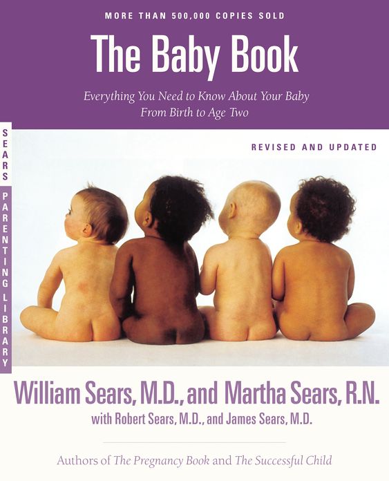 The Sears Baby Book, Revised Edition: Everything You Need to Know About Your Baby from Birth to Age Two