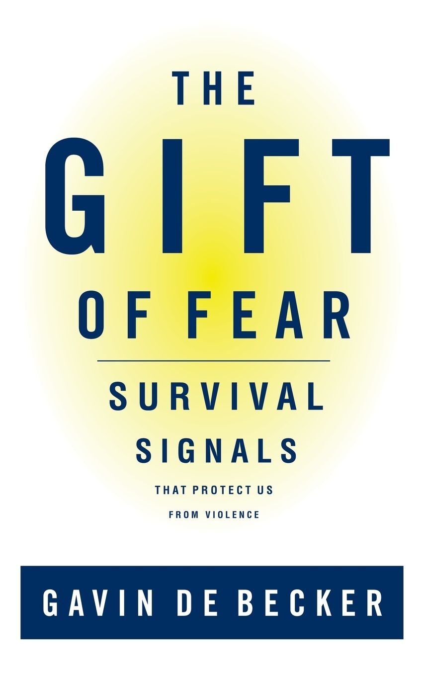 The Gift of Fear: Survival Signals That Protect Us From Violence