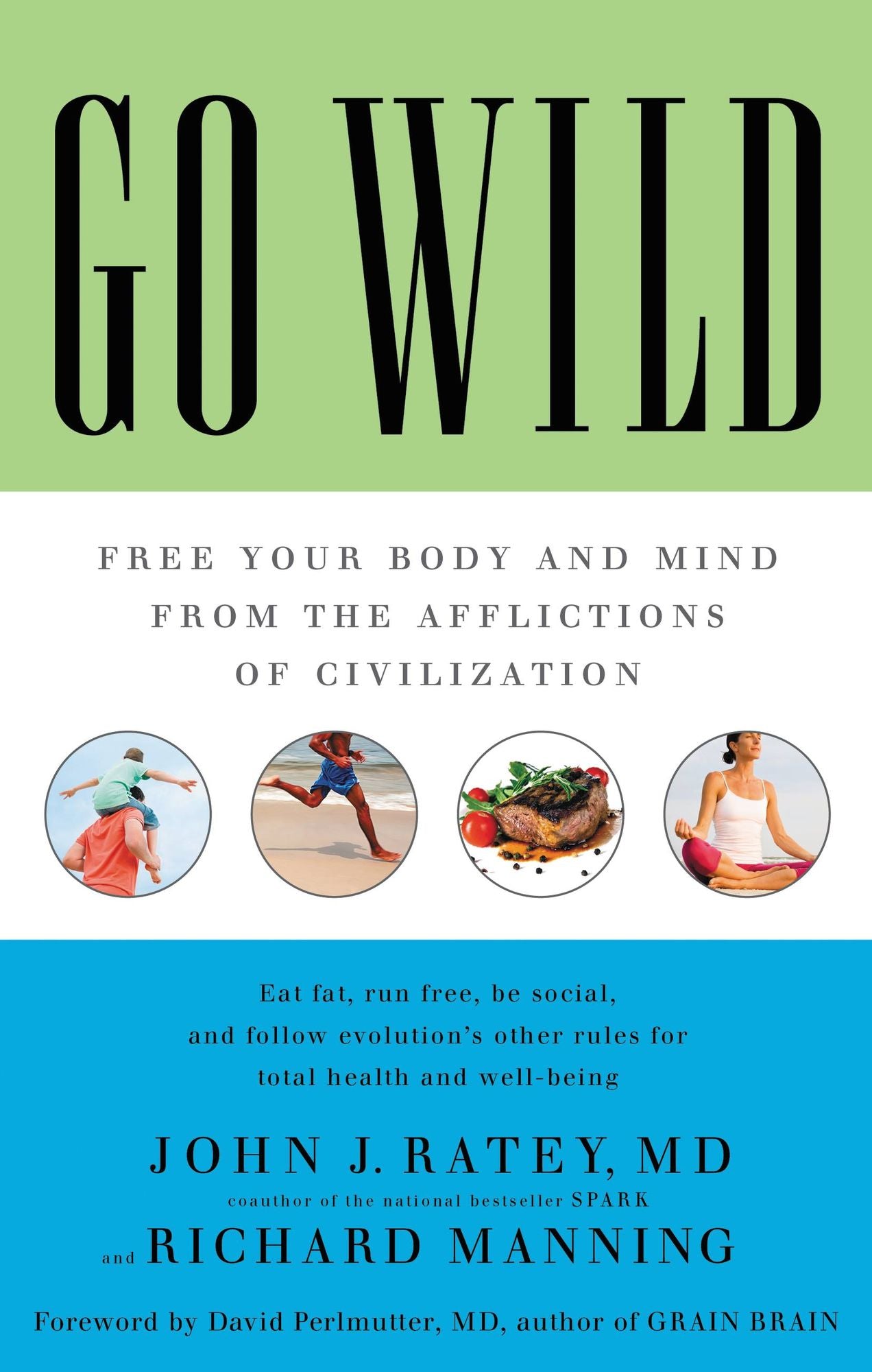 Go Wild: Free Your Body and Mind from the Afflictions of Civilization