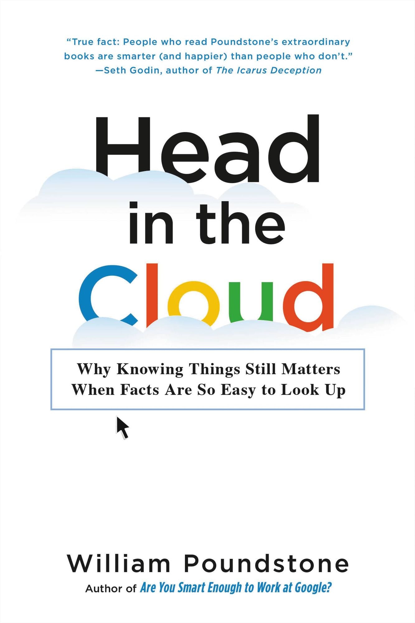 Head in the Cloud: Why Knowing Things Still Matters When Facts Are So Easy to Look Up
