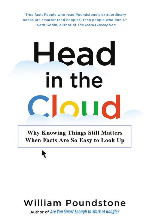 Head in the Cloud: Why Knowing Things Still Matters When Facts Are So Easy to Look Up