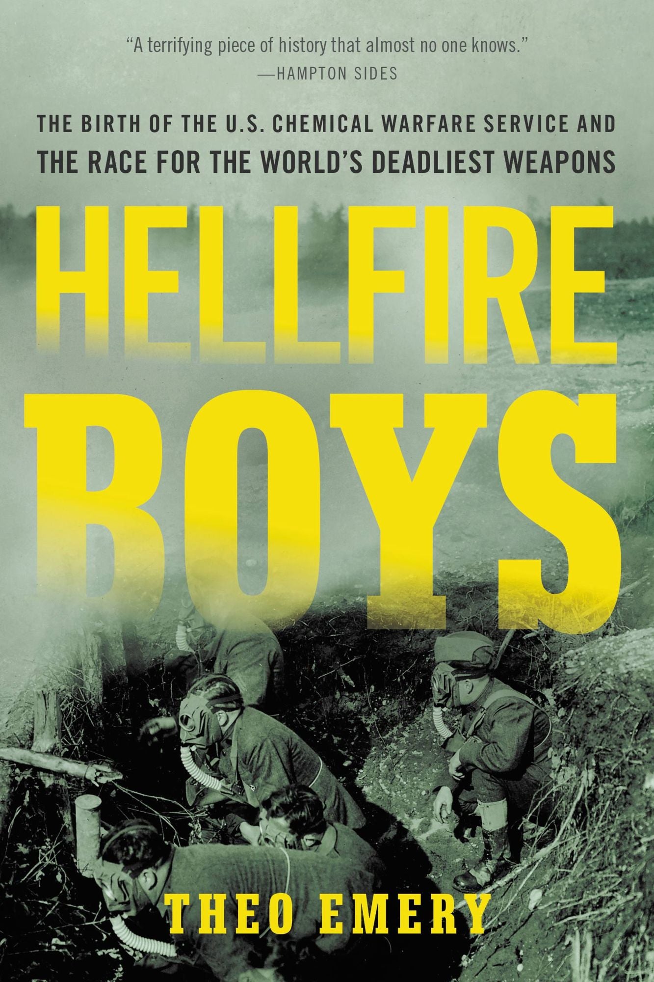 Hellfire Boys: The Birth of the U.S. Chemical Warfare Service and the Race for the Worlds Deadliest Weapons