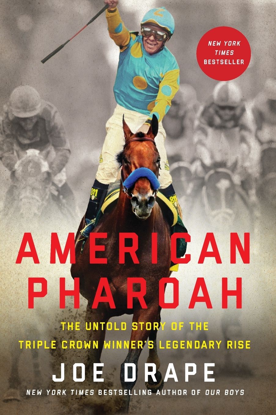American Pharoah: The Untold Story of the Triple Crown Winner's Legendary Rise