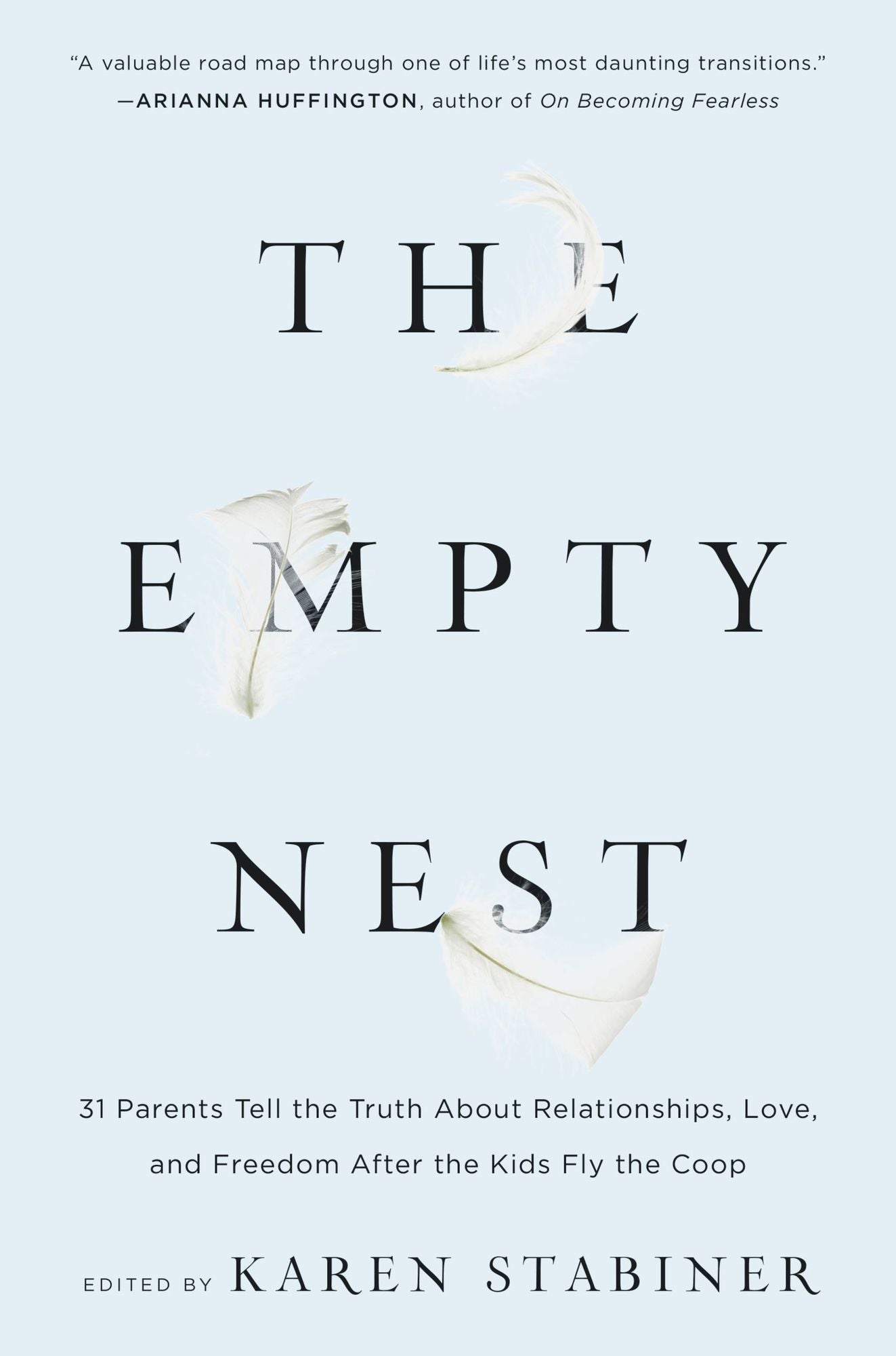 The Empty Nest: 31 Parents Tell the Truth About Relationships, Love, and Freedom After the Kids Fly the Coop