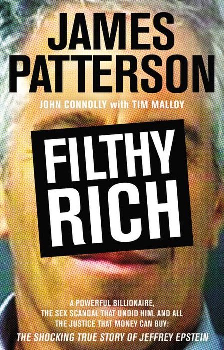 Filthy Rich: A Powerful Billionaire, the Sex Scandal That Undid Him, and All the Justice That Money Can Buy: The Shocking True Story of Jeffrey Epstein