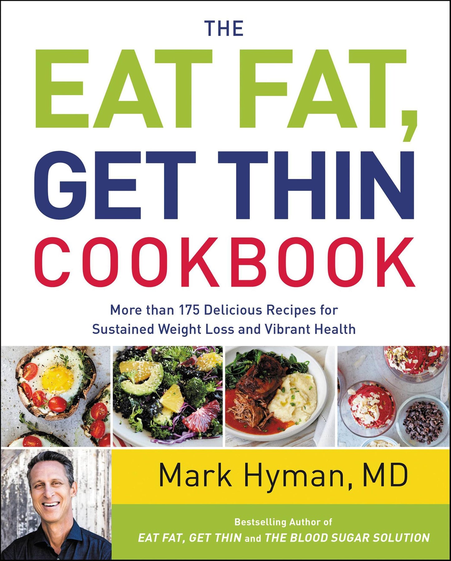 The Eat Fat, Get Thin Cookbook: More Than 175 Delicious Recipes for Sustained Weight Loss and Vibrant Health